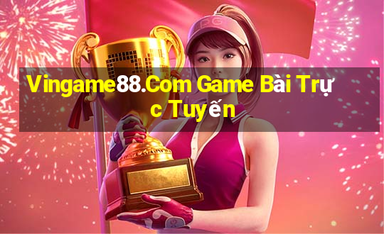 Vingame88.Com Game Bài Trực Tuyến