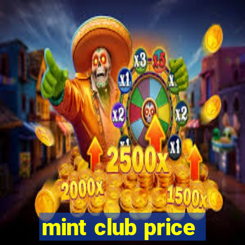 mint club price