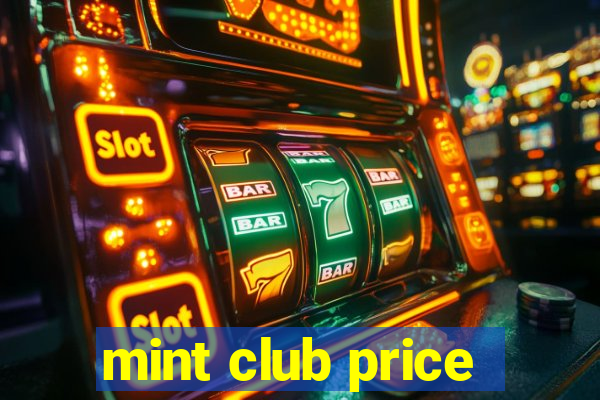 mint club price