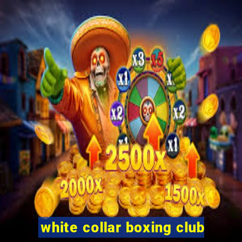 white collar boxing club