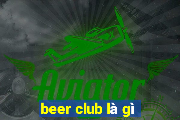 beer club là gì