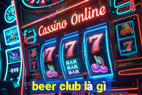 beer club là gì