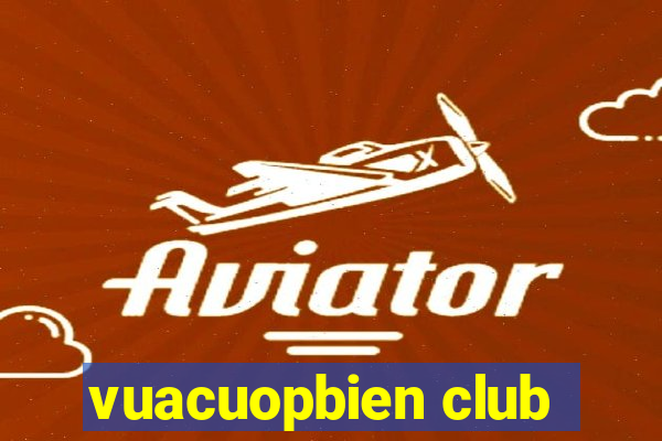 vuacuopbien club