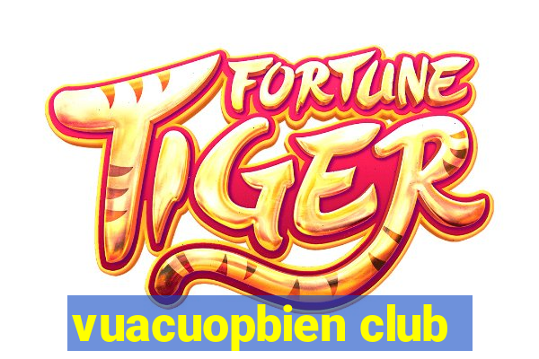 vuacuopbien club