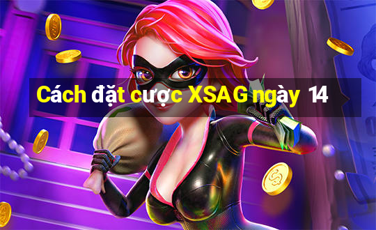 Cách đặt cược XSAG ngày 14