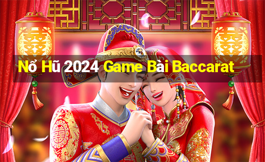 Nổ Hũ 2024 Game Bài Baccarat