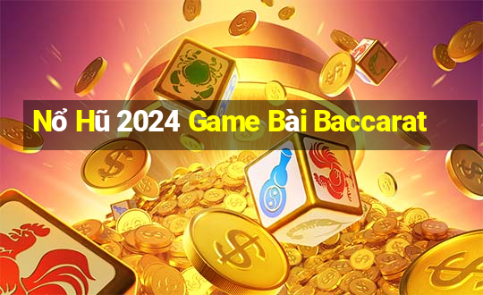 Nổ Hũ 2024 Game Bài Baccarat