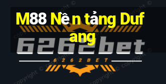 M88 Nền tảng Dufang