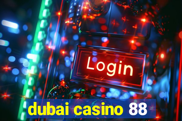 dubai casino 88