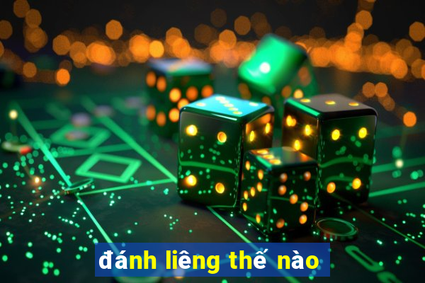 đánh liêng thế nào