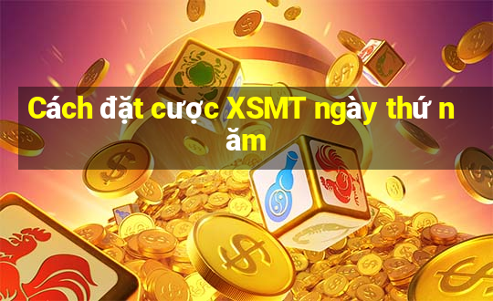 Cách đặt cược XSMT ngày thứ năm