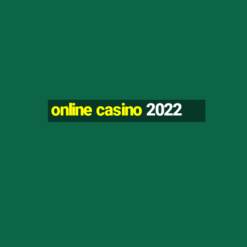 online casino 2022