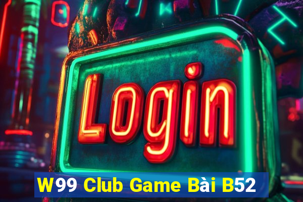 W99 Club Game Bài B52