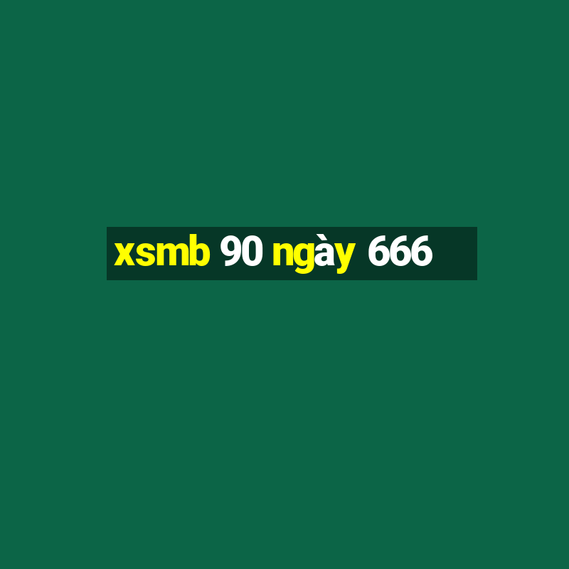 xsmb 90 ngày 666