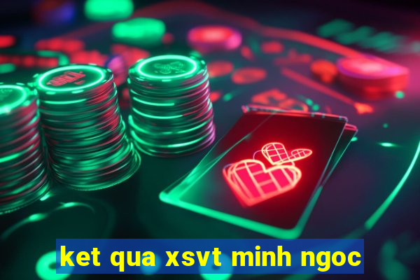 ket qua xsvt minh ngoc