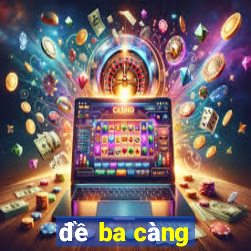 đề ba càng