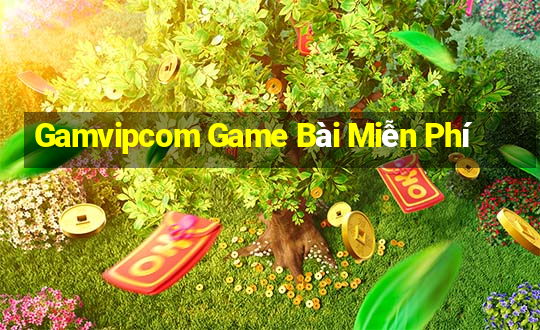 Gamvipcom Game Bài Miễn Phí