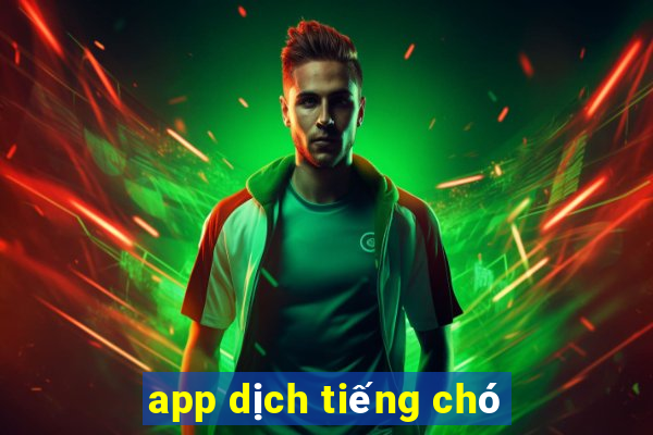 app dịch tiếng chó