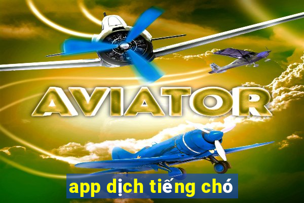 app dịch tiếng chó