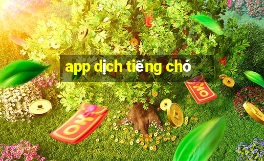 app dịch tiếng chó