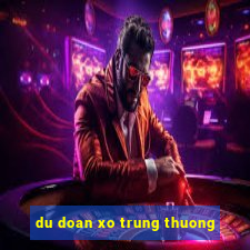 du doan xo trung thuong