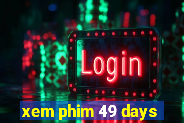 xem phim 49 days