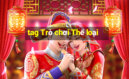 tag Trò chơi Thể loại