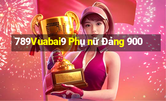 789Vuabai9 Phụ nữ Đảng 900