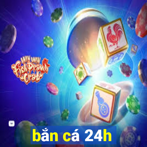 bắn cá 24h