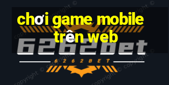 chơi game mobile trên web