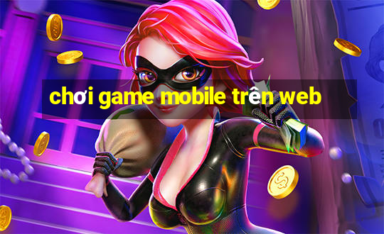 chơi game mobile trên web