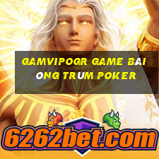 Gamvipogr Game Bài Ông Trùm Poker