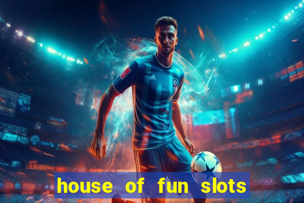 house of fun slots free coins 2019