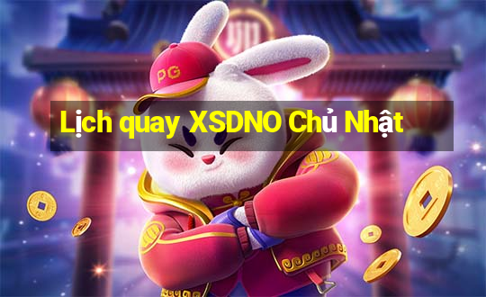 Lịch quay XSDNO Chủ Nhật