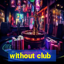 without club