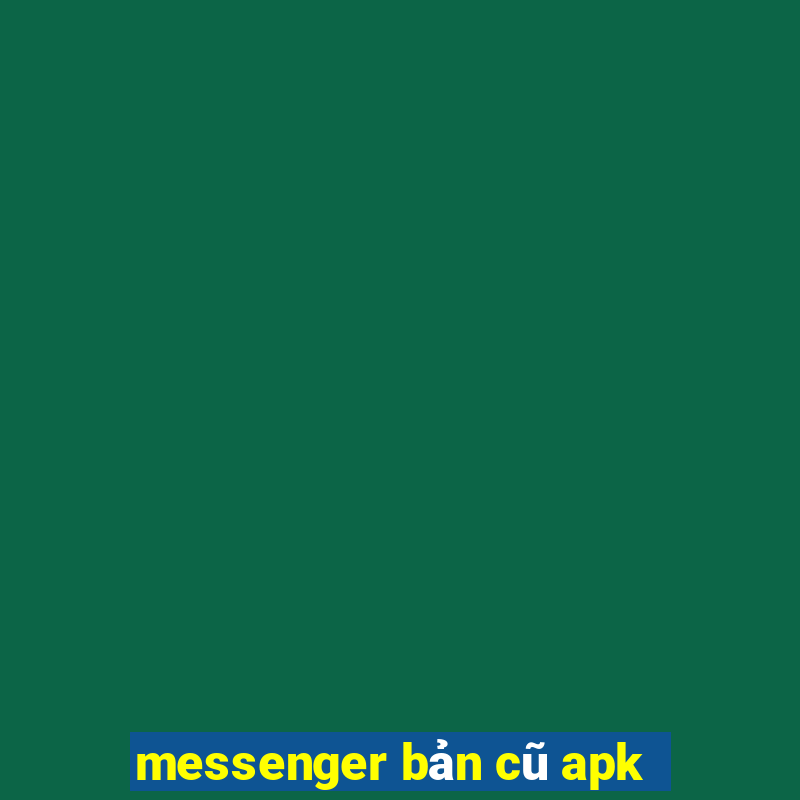 messenger bản cũ apk