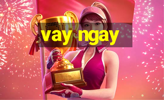 vay ngay