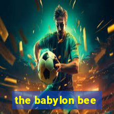 the babylon bee