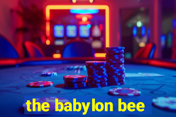 the babylon bee