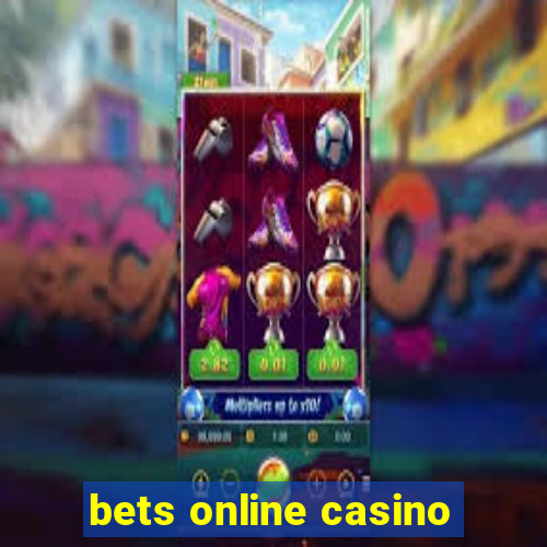 bets online casino