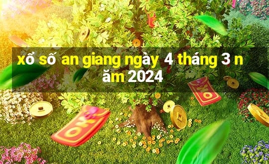 xổ số an giang ngày 4 tháng 3 năm 2024