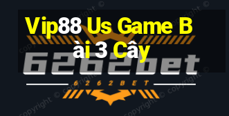 Vip88 Us Game Bài 3 Cây