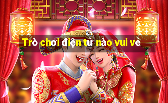 Trò chơi điện tử nào vui vẻ