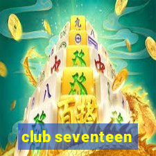 club seventeen