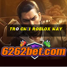 trò chơi roblox hay