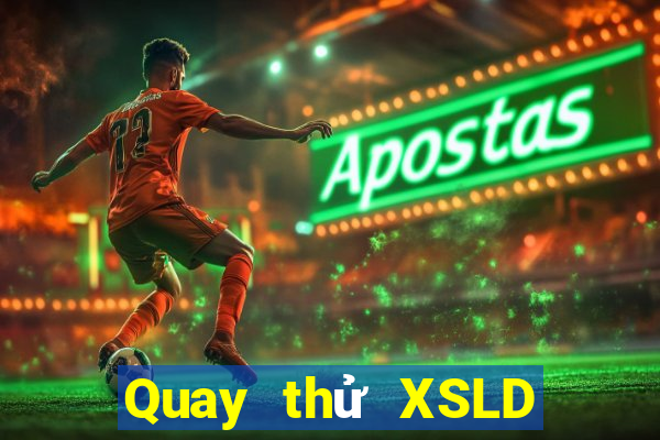 Quay thử XSLD ngày 7