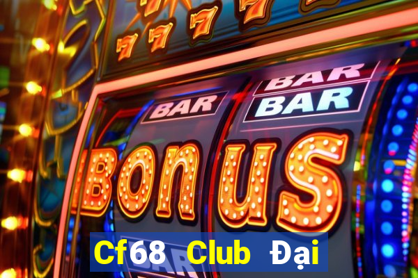 Cf68 Club Đại Lý Cấp 1 Game Bài