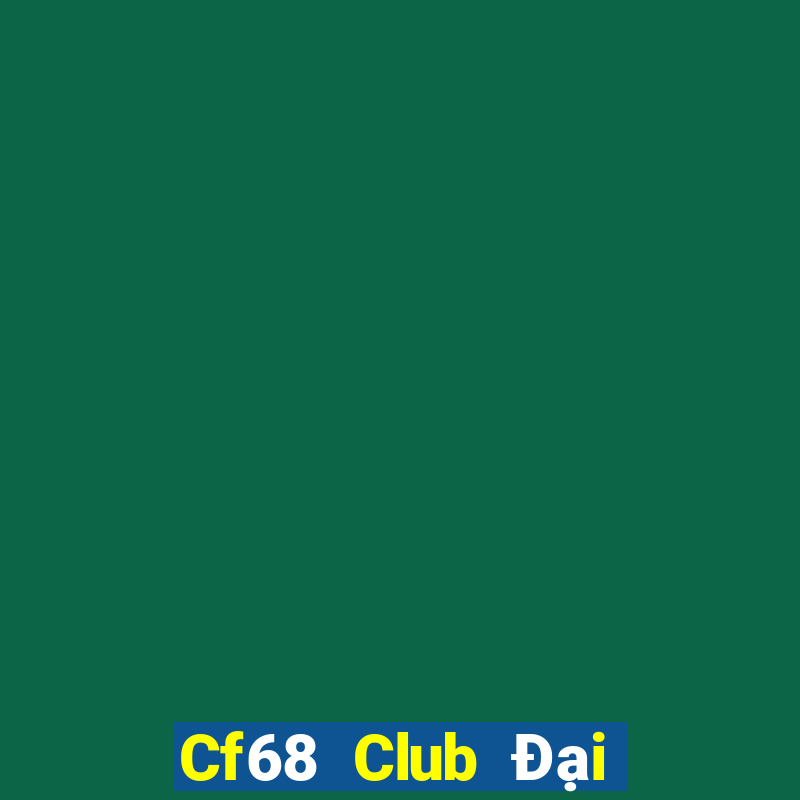 Cf68 Club Đại Lý Cấp 1 Game Bài