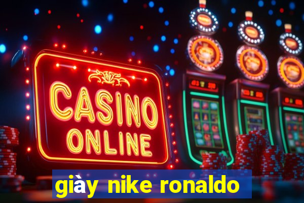 giày nike ronaldo