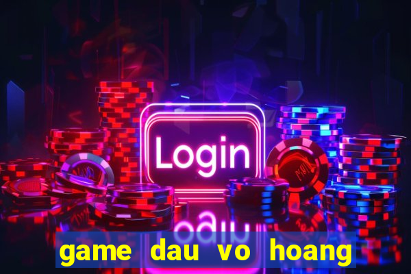 game dau vo hoang phi hong